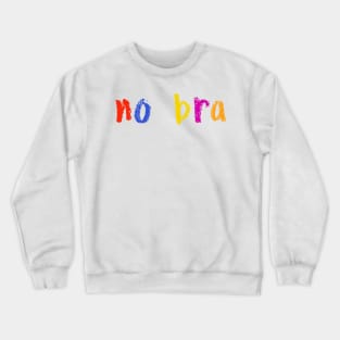 no bra Crewneck Sweatshirt